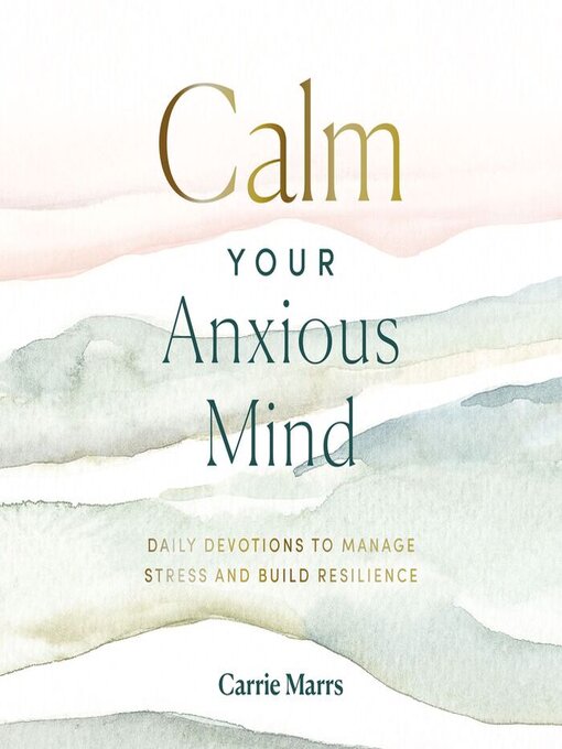 Title details for Calm Your Anxious Mind by Carrie Marrs - Available